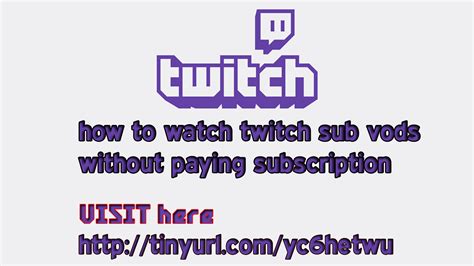 how to watch twitch vods without subscribing|Is there anyway to watch the Twitch VODS without being ...